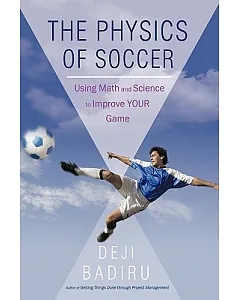 The Physics of Soccer: Using Math and Science to Improve Your Game