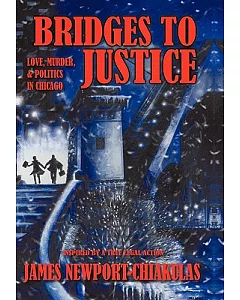Bridges to Justice: Love, Murder, & Politics in Chicago