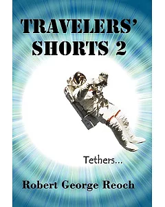 Travelers’ Shorts 2: Tethers