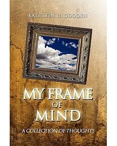 My Frame of Mind: A Collection of Thoughts