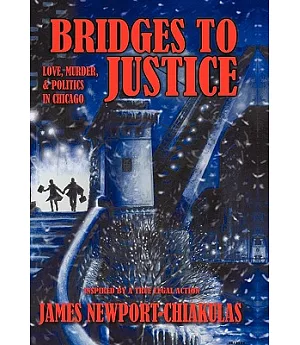 Bridges to Justice: Love, Murder, & Politics in Chicago