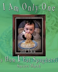 I Am Only One and This Is How I Eat Spaghetti