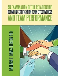 An Examination of the Relationship Between Certification Team Effectiveness and Team Performance