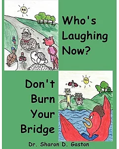 Who’s Laughing Now? and Don’t Burn Your Bridge