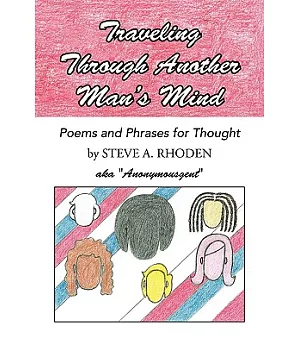 Traveling Through Another Man’s Mind: Poems and Phrases for Thought