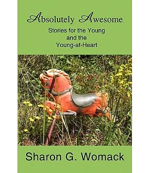 Absolutely Awesome: Stories for the Young and the Young-at-heart