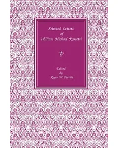 Selected Letters Of Wm. Rossetti