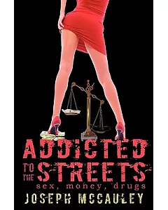 Addicted to the Streets: Sex, Money, Drugs