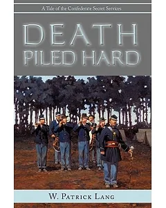 Death Piled Hard: A Tale of the Confederate Secret Services