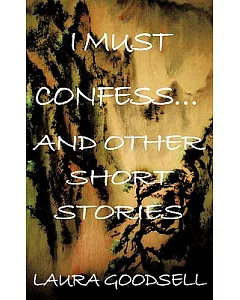 I Must Confess… and Other Short Stories