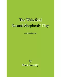 The Wakefield Second Shepherds Play: From the Towneley Cycle - Modernised Edition
