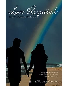 Love Requited: Sequel to a Woman’s Silent Screams