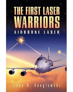 The First Laser Warriors: Airborne Laser