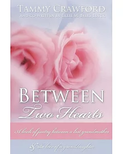 Between Two Hearts: A Book of Poetry Between a Lost Grandmother & the Love of a Granddaughter