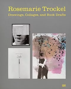 Rosemarie trockel: Drawings, Collages, and Book Drafts