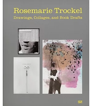 Rosemarie Trockel: Drawings, Collages, and Book Drafts