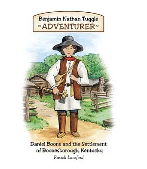 Benjamin Nathan Tuggle: Adventurer: Daniel Boone and the Settlement of Boonesborough, Kentucky