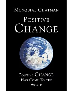 Positive Change: Positive Change Has Come to the World
