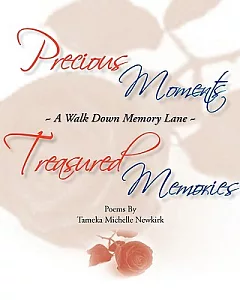 Precious Moments/Treasured Memories: A Walk Down Memory Lane