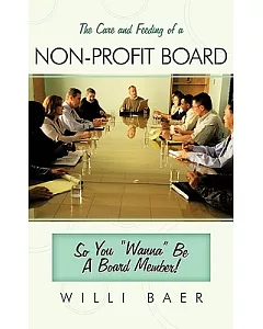 The Care and Feeding of a Non-profit Board: So You Wanna Be a Board Member