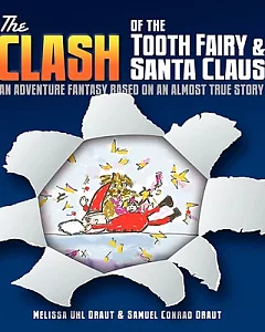 The Clash of the Tooth Fairy & Santa Claus: An Adventure Fantasy Based on an Almost True Story
