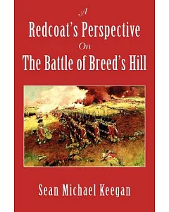 A Redcoat’s Perspective on the Battle of Breed’s Hill