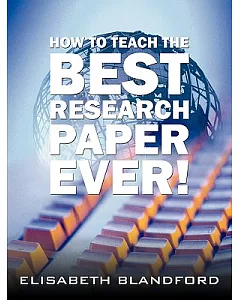 How to Teach the Best Research Paper Ever: Teacher’s Manual