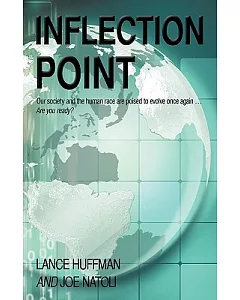 Inflection Point: Our Society and the Human Race Are Poised to Evolve Once Again, Are You Ready