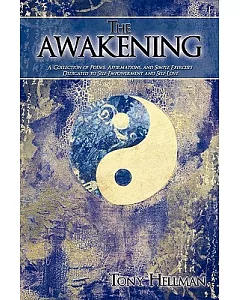 The Awakening: A Collection of Poems Affirmations and Simple Exercises Dedicated to Self-empowerment and Self-love