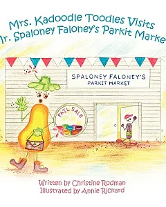 Mrs. Kadoodle Toodles Visits Mr. Spaloney Faloney’s Parkit Market