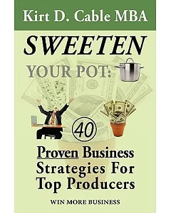 Sweeten Your Pot: Proven Business Strategies for Top Producers
