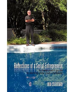 Reflections of a Serial Entrepreneur: A Street-smart Guide to Starting Your Own Company