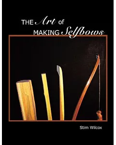 The Art of Making Selfbows