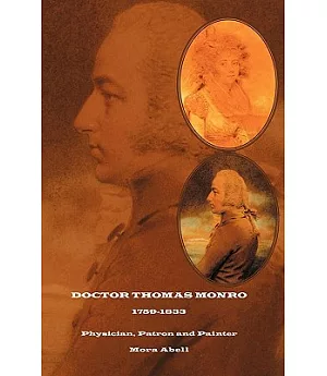 Doctor Thomas Monro: Physician, Patron and Painter