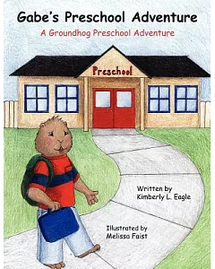 Gabe’s Preschool Adventure: A Groundhog Preschool Adventure
