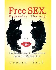Free Sex. Expensive Therapy: The Adventures of a Woman in Search of Connection