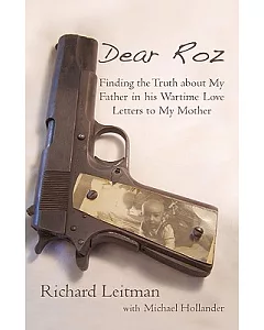 Dear Roz: Finding the Truth About My Father in His Wartime Love Letters to My Mother