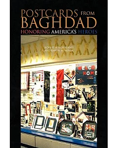 Postcards from Baghdad: Honoring America’s Heroes