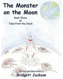 The Monster on the Moon: Book Three of Tales from the Creek