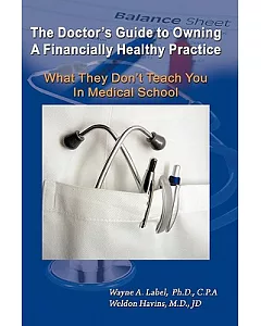 The Doctor’s Guide to Owning a Financially Healthy Practice: What They Don’t Teach You in Medical School