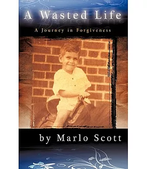 A Wasted Life: A Journey in Forgiveness