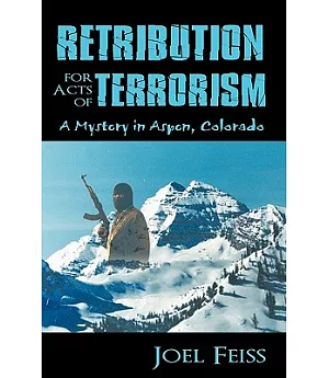 Retribution for Acts of Terrorism: A Mystery in Aspen, Colorado
