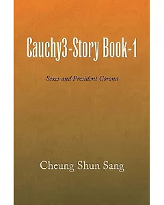 Cauchy3-story Book-1: Sexes and President Corona