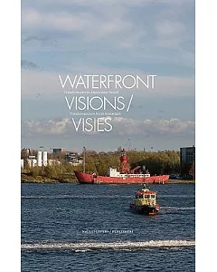 Waterfront Visions / Visies: Transformaties in Amsterdam-Noord / Transformations in North Amsterdam