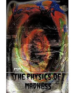 The Physics of Madness