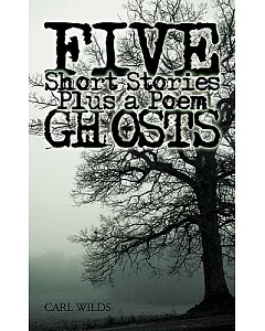 Five Short Stories Plus a Poem Ghosts