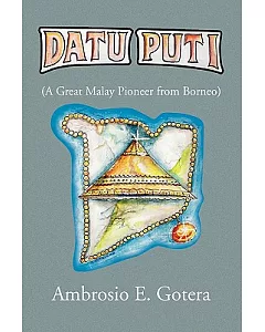 Datu Puti: A Great Malay Pioneer from Borneo