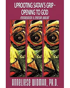 Uprooting Satan’s Grip, Opening to God: Psychological & Spiritual Healing
