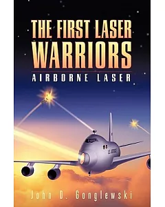 The First Laser Warriors: Airborne Laser