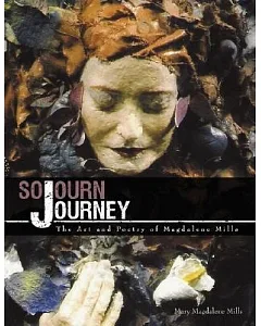 Sojourn Journey: The Art and Poetry of magdalene Mills